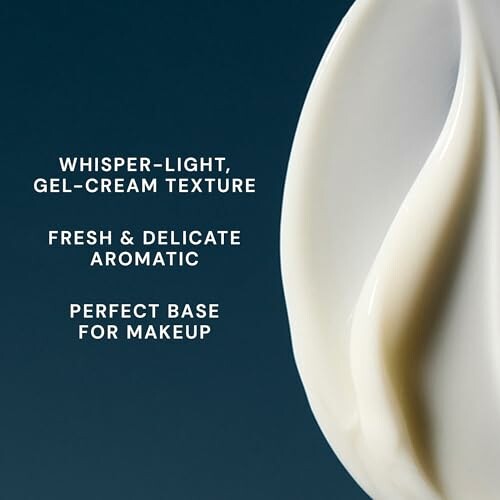 Close-up of cream with text: Whisper-light, gel-cream texture, fresh & delicate aromatic, perfect base for makeup.